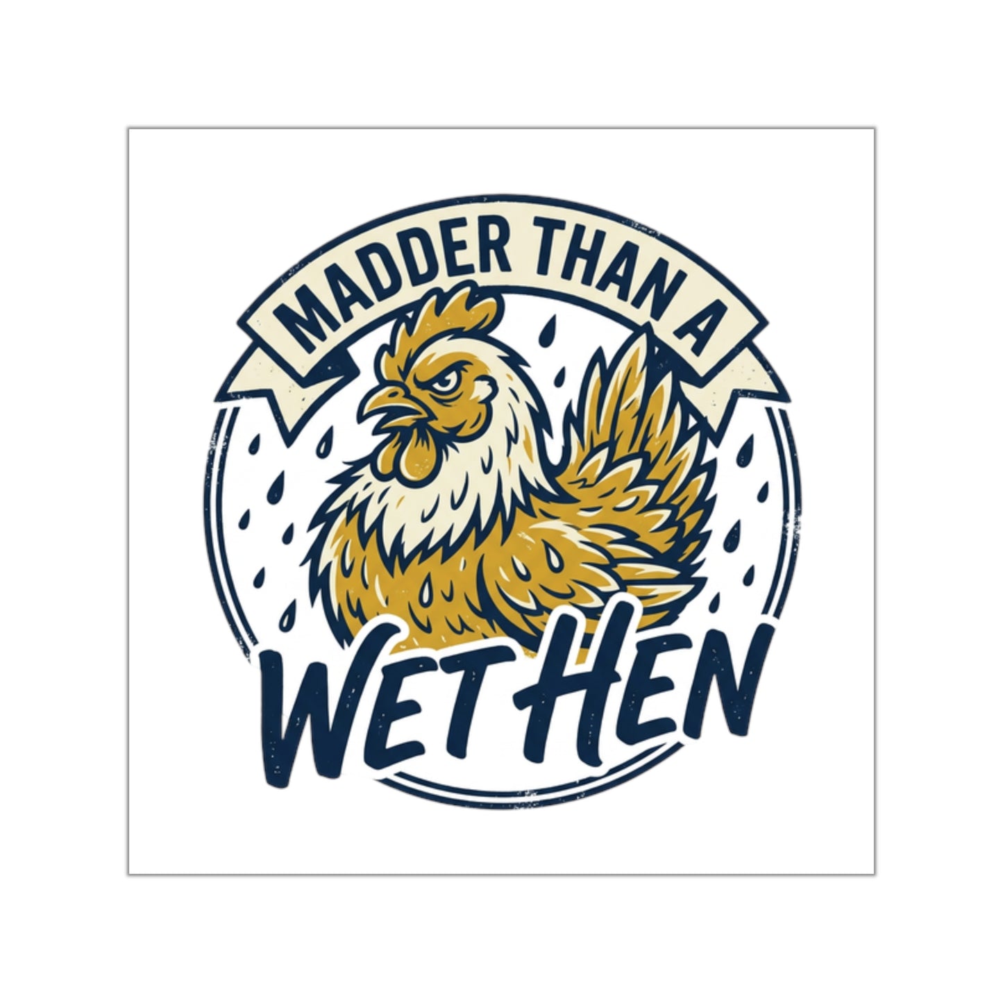 Madder Than a Wet Hen Square Vinyl Sticker