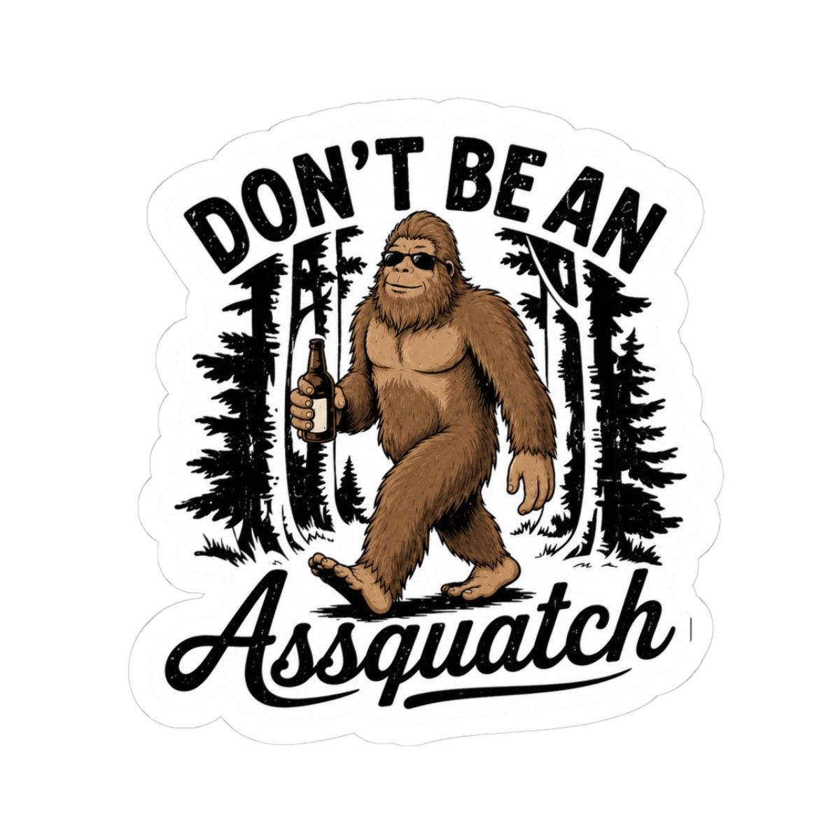 Don’t Be An Assquatch Sticker — Funny Sasquatch Kiss-Cut Decal for Laptops & Water Bottles