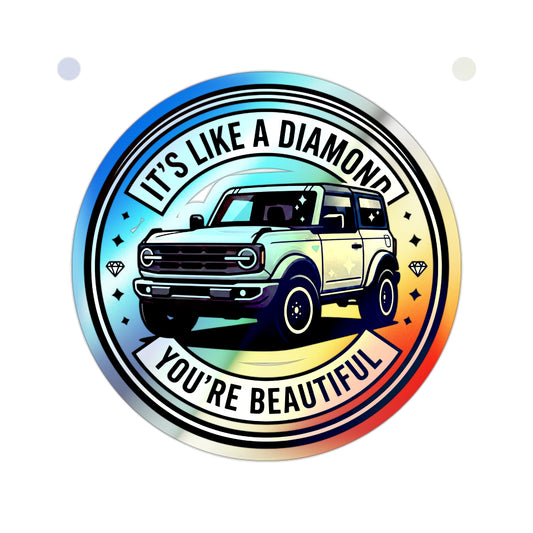 Holographic Die-Cut Sticker — "It's Like a Diamond, You're Beautiful"