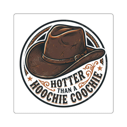 "Hotter Than A Hoochie Coochie" Western Cowboy Hat Sticker